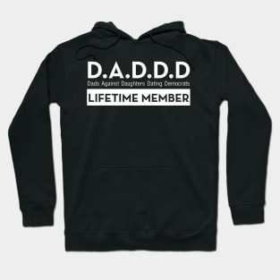 DADDD Dads Against Daughters Dating Democrats Hoodie